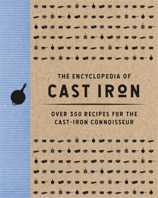 The Encyclopedia of Cast Iron - Editors of Cider Mill Press