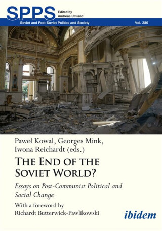 The End of the Soviet World? Essays on Post-Communist Political and Social Change - 