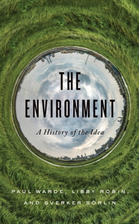 The Environment - Libby Robin,Sverker Sorlin,Paul Warde