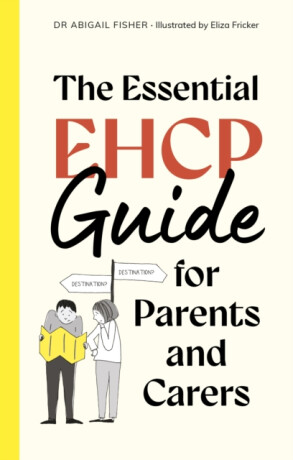 The Essential EHCP Guide for Parents and Carers - Eliza Fricker,Dr Abigail Fisher