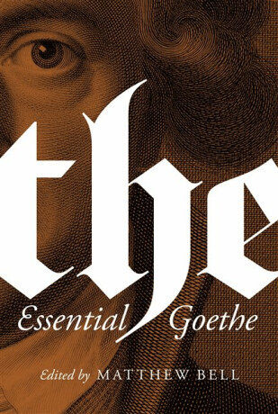The Essential Goethe - Johann Wolfgang Goethe