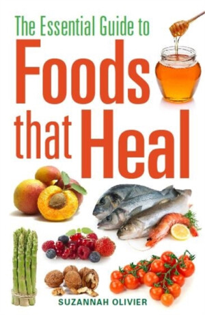 The Essential Guide to Foods that Heal - Suzannah Olivier