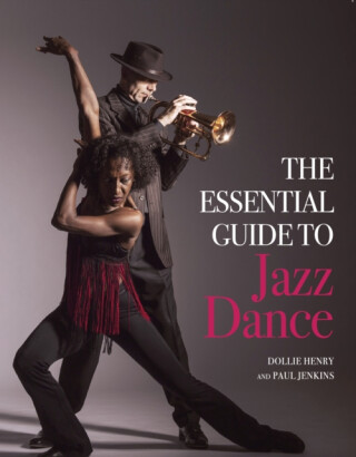 The Essential Guide to Jazz Dance - Paul Jenkins,Dollie Henry