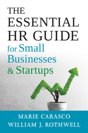The Essential HR Guide for Small Businesses and Startups - Marie  Carasco,William Rothwell