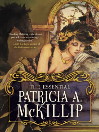 The Essential Patricia A. McKillip - Patricia A. McKillip