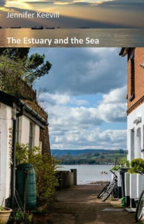 The Estuary and the Sea - Jennifer Keevill