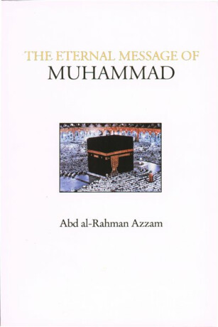 The Eternal Message of Muhammad - Abd al-Rahman Azzam