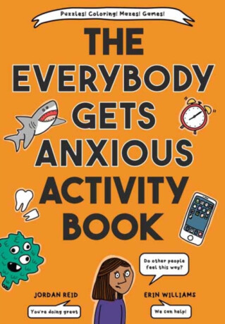 The Everybody Gets Anxious Activity Book For Kids - Erin Williams,Jordan Reid