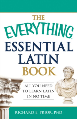 The Everything Essential Latin Book - Richard E Prior