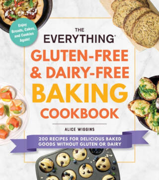 The Everything Gluten-Free & Dairy-Free Baking Cookbook - Alice Wiggins