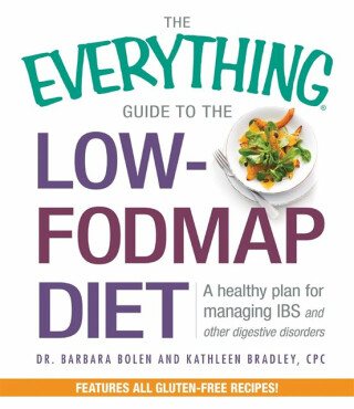 The Everything Guide To The Low-FODMAP Diet - Barbara Bolen,Kathleen, CPC Bradley