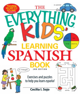 The Everything Kids' Learning Spanish Book - Cecila I Sojo