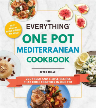 The Everything One Pot Mediterranean Cookbook - Peter Minaki