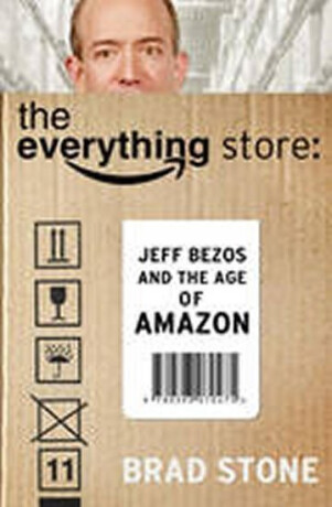 The Everything Store: Jeff Bezos and the Age of Amazon - Brad Stone