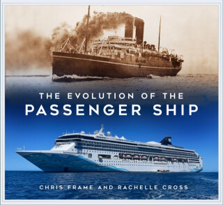 The Evolution of the Passenger Ship - Chris Frame,Rachelle Cross