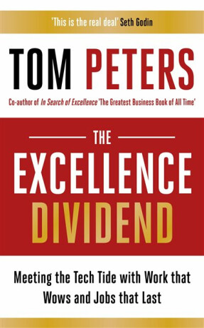 The Excellence Dividend - Tom Peters