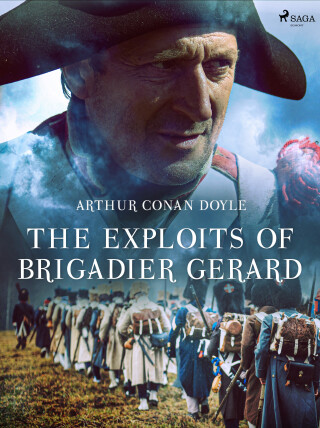 The Exploits of Brigadier Gerard - Arthur Conan Doyle