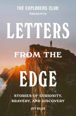 The Explorers Club Presents: Letters from the Edge - Explorers Club,Jeff Wilser