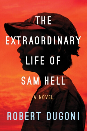 The Extraordinary Life of Sam Hell - Robert Dugoni