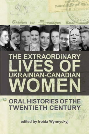 The Extraordinary Lives of Ukrainian-Canadian Women - 