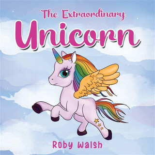 The Extraordinary Unicorn - Roby Walsh
