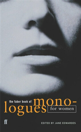The Faber Book of Monologues: Women - 