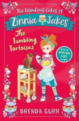The Fabulous Cakes of Zinnia Jakes: The Tumbling Tortoises - Brenda Gurr