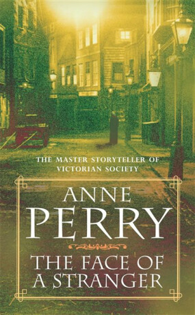 The Face of a Stranger (William Monk Mystery, Book 1) - Anne Perry