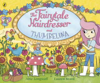 The Fairytale Hairdresser and Thumbelina - Abie Longstaff