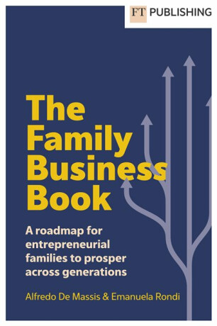 The Family Business Book: A roadmap for entrepreneurial families to prosper across generations - Alfredo De Massis,Emanuela Rondi