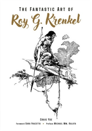 The Fantastic Art of Roy G. Krenkel - Roy G. Krenkel