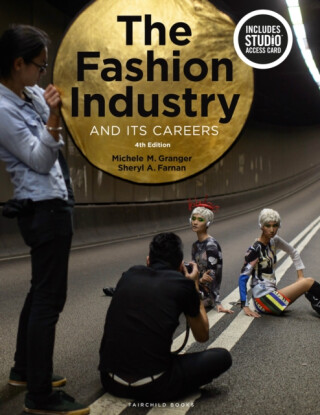 The Fashion Industry and Its Careers - Sheryl A.  Farnan,Michele M.  Granger