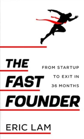 The Fast Founder - Eric Lam