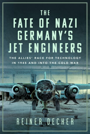 The Fate of Nazi Germanyâ€™s Jet Engineers - Reiner Decher