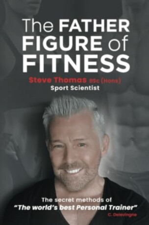 The Father Figure of Fitness - Steve Thomas