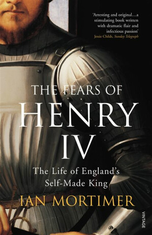 The Fears of Henry IV - Ian Mortimer