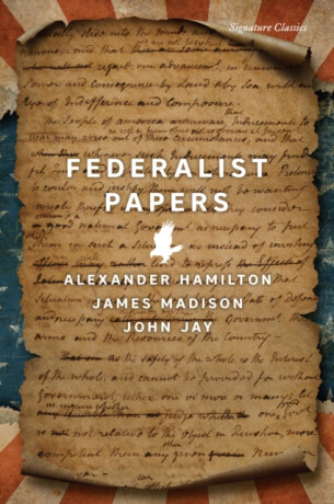 The Federalist Papers - Alexander Hamilton,John Jay,James Madison