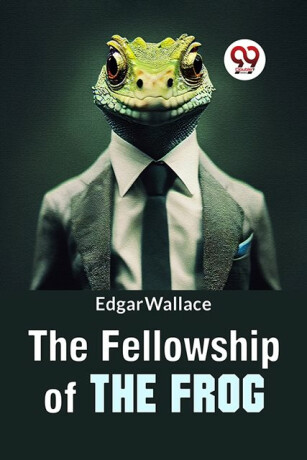 The Fellowship Of The Frog - Edgar Wallace
