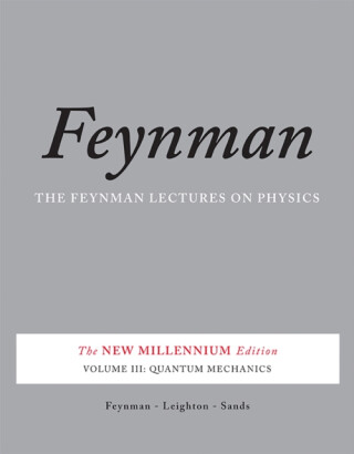 The Feynman Lectures on Physics, Vol. III - Richard Phillips Feynman,Robert Leighton,Matthew Sands