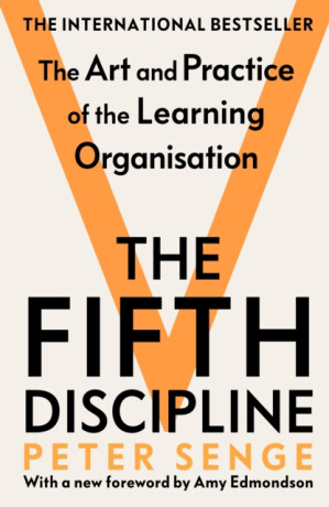 The Fifth Discipline: The art and practice of the learning organization - Peter M. Senge