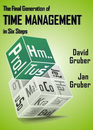 The Final Generation of Time Management in Six Steps - David Gruber,Jan Gruber