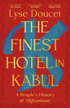 The Finest Hotel in Kabul - Lyse Doucet