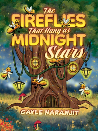 The Fireflies That Hung as Midnight Stars - Gayle Naranjit