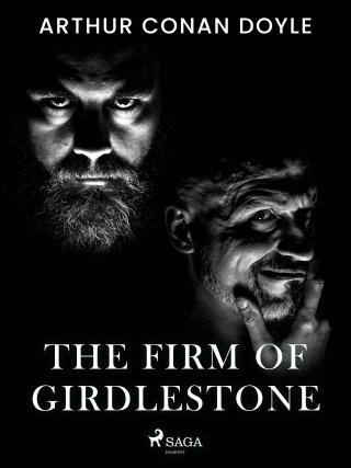 The Firm of Girdlestone - Sir Arthur Conan Doyle