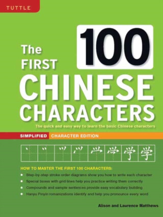 The First 100 Chinese Characters: Simplified Character Edition - Alison Matthews,Laurence Matthews