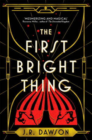The First Bright Thing - J. R. Dawson