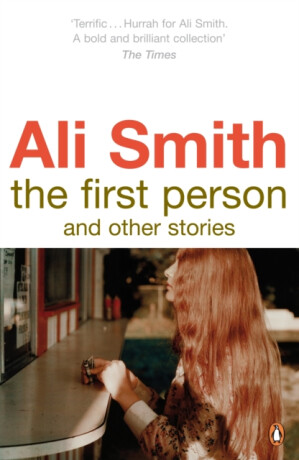 The First Person and Other Stories - Smith Ali