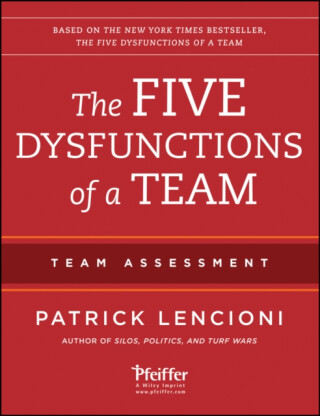 The Five Dysfunctions of a Team: Team Assessment - Patrick M. Lencioni