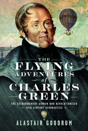 The Flying Adventures of Charles Green - Alastair Goodrum