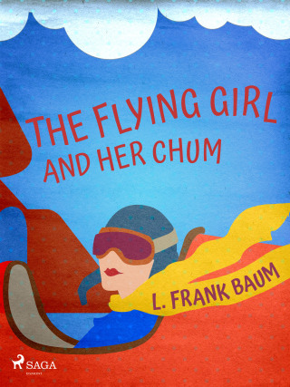 The Flying Girl And Her Chum - Lyman Frank Baum